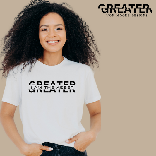 Greater, I am the Asset | Greater Than Edition