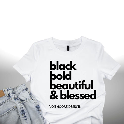 Black Bold Beautiful & Blessed