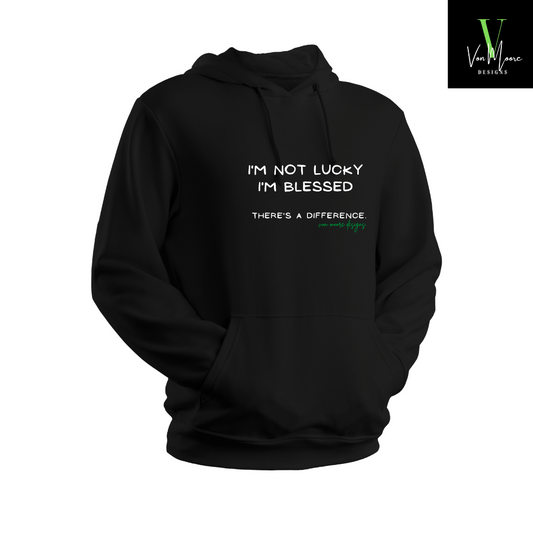 I'm Not Lucky I'm Blessed - Hoodie