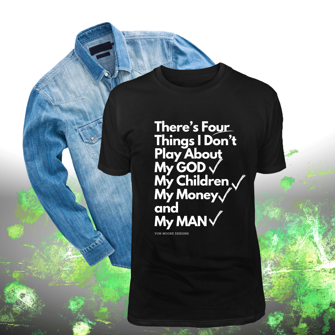 There's Four Things I Don't Play About!