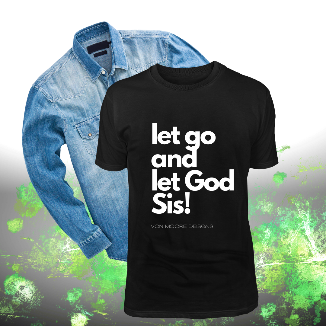 Let Go & Let God Sis! | Hymn Apparel