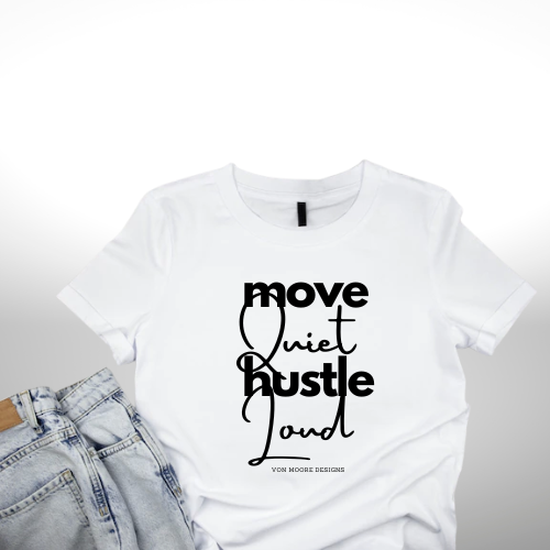 Move Quiet Hustle Loud