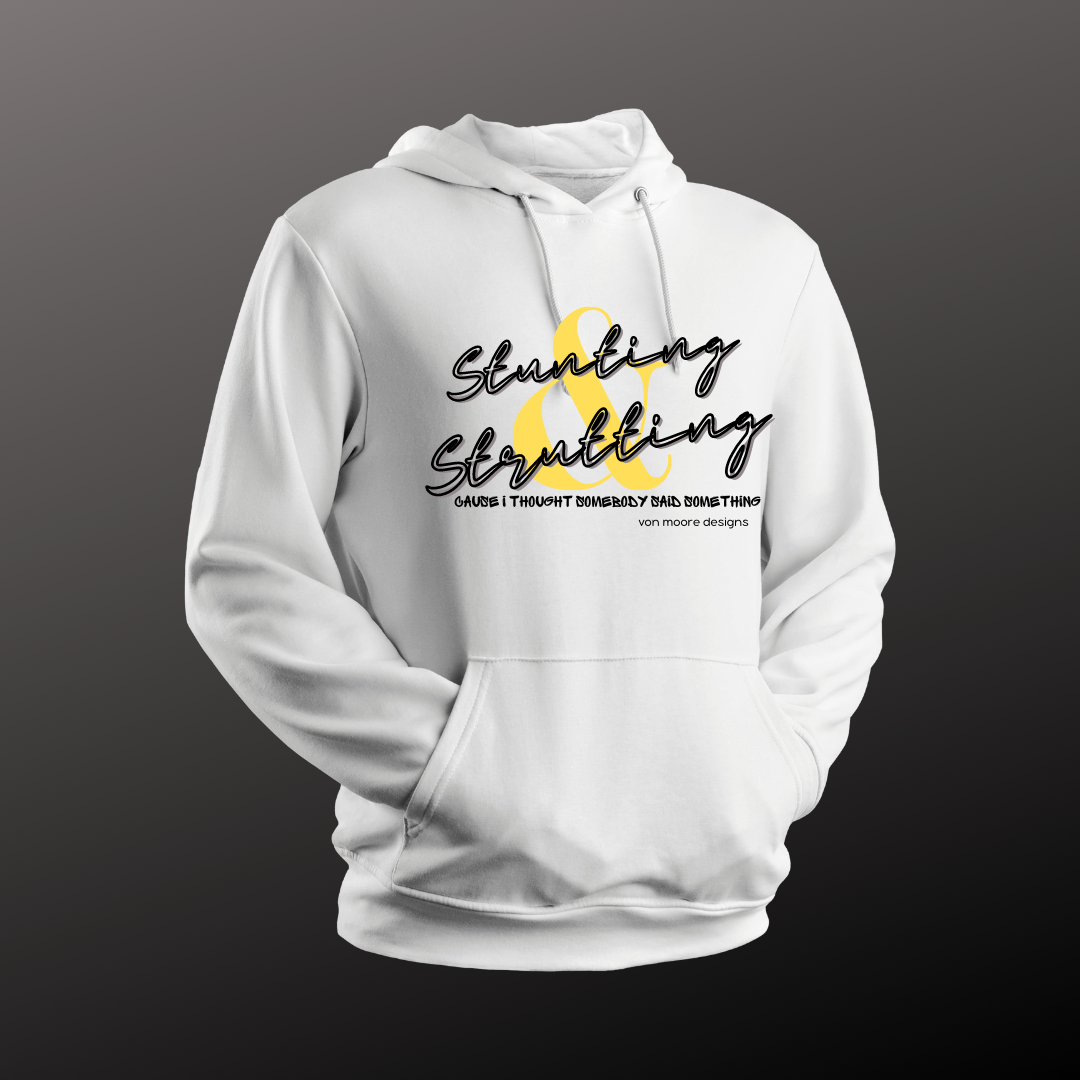 Stunting & Strutting Hoodie