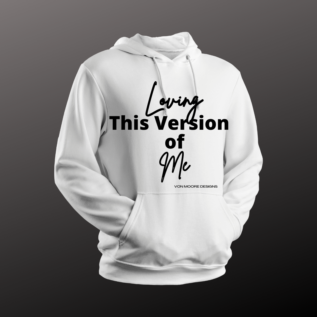 Loving This Version of Me Hoodie