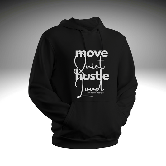 Move Quiet Hustle Loud Hoodie