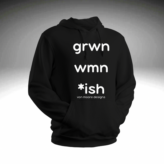 Grown Woman *ish Hoodie