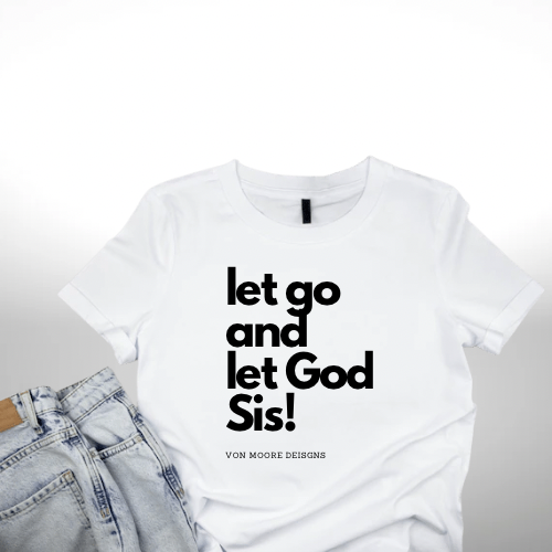 Let Go & Let God Sis! | Hymn Apparel