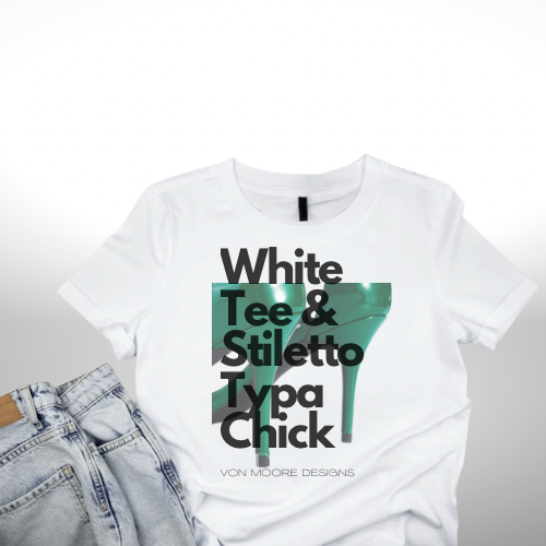 White Tee & Stiletto Typa Chick