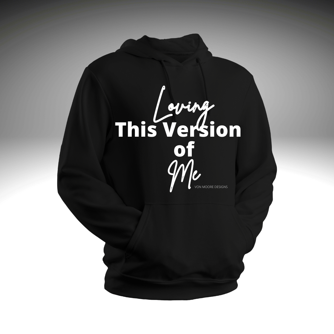 Loving This Version of Me Hoodie