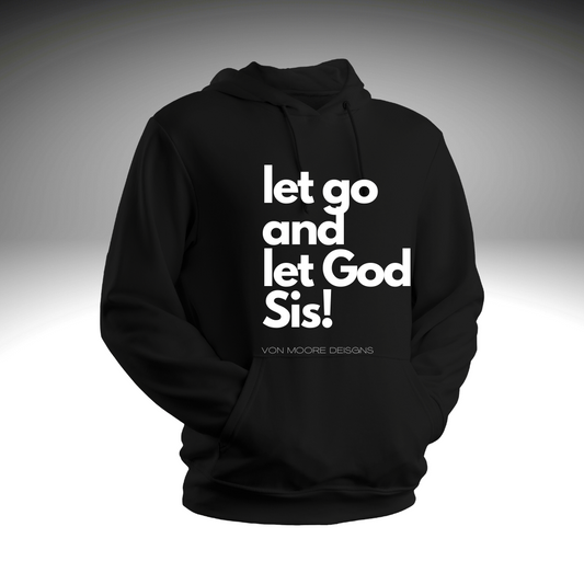 Let Go & Let God Sis! Hoodie