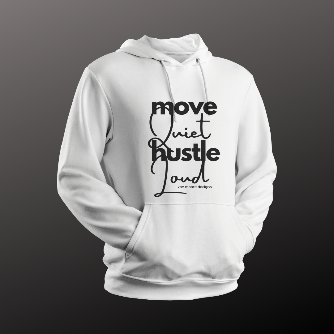 Move Quiet Hustle Loud Hoodie